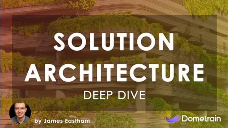 Deep Dive: Solution Architecture